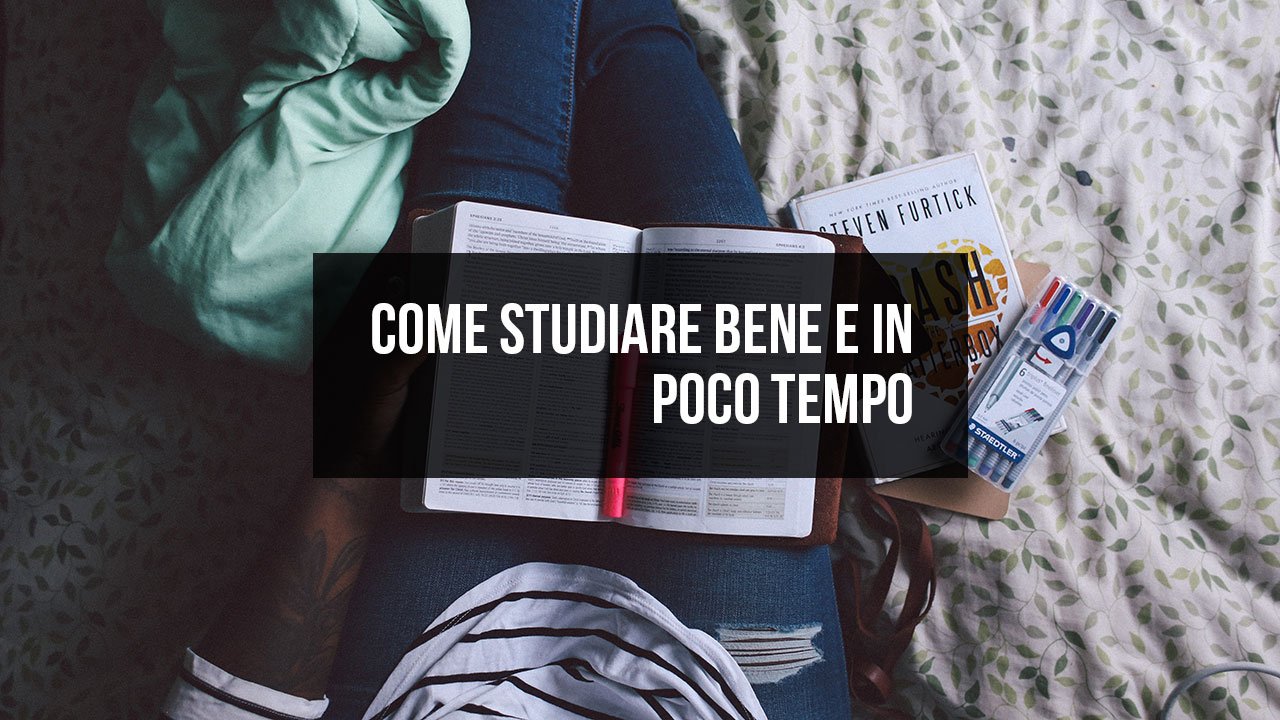 Come studiare bene e in poco tempo