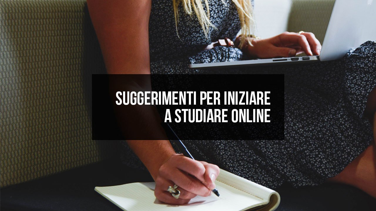 suggerimenti per iniziare a studiare online