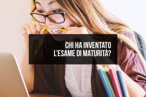 Chi ha inventato l’esame di maturità? Chi ha inventato l’esame di maturità?