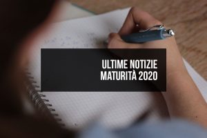 Ultime notizie Maturità 2020 Ultime notizie Maturità 2020