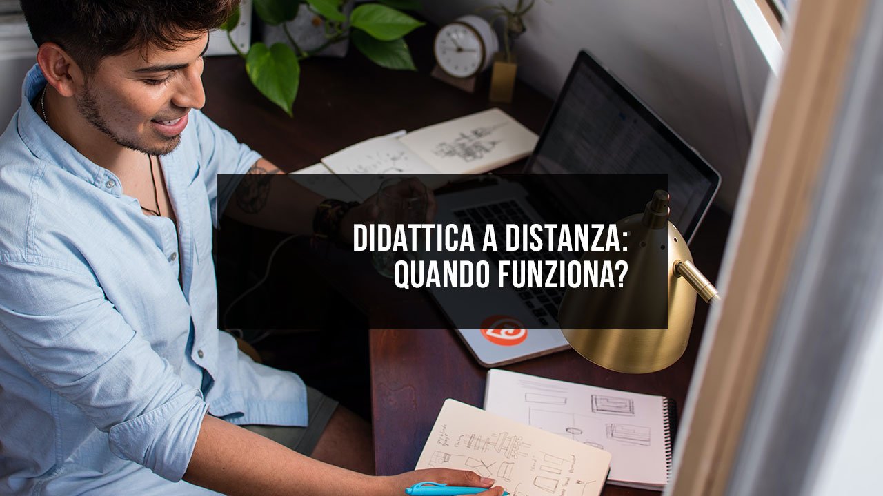 Didattica a distanza: quando funziona?