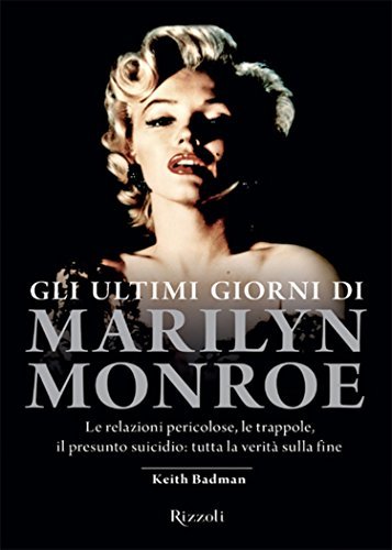 Gli ultimi giorni di Marilyn Monroe, Keith Badman